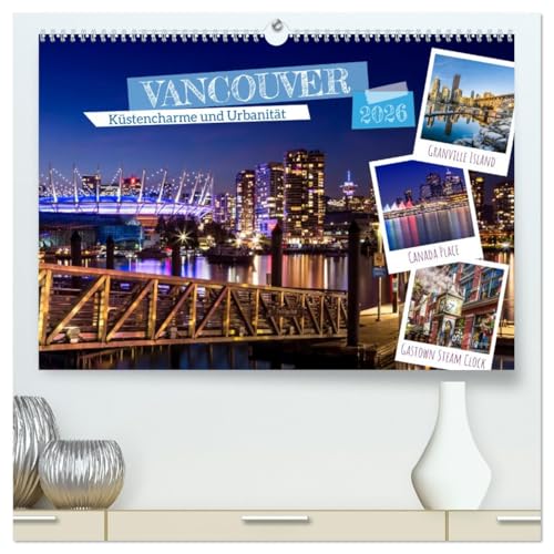 VANCOUVER Küstencharme und Urbanität (hochwertiger Premium Wandkalender 2026 DIN A2 quer), Kunstdruck in Hochglanz