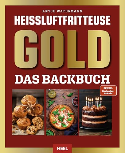 Heißluftfritteuse Gold: Das Backbuch