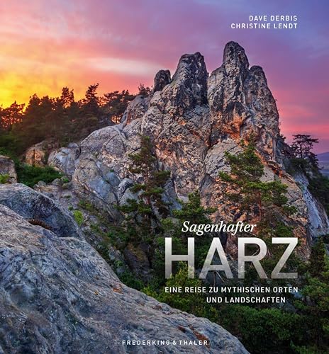 Bildband Harz – Sagenhafter Harz: Eine Reise zu mythischen Orten und Landschaften. Mit Zitaten aus Volksmärchen & Erzählungen