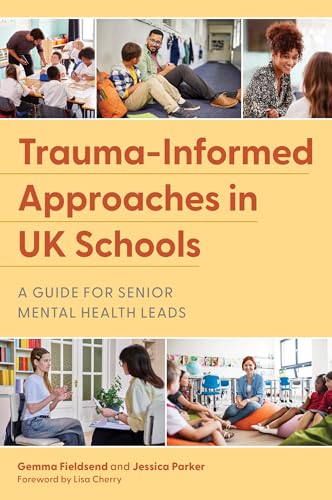 Trauma-Informed Approaches in UK Schools: A Guide for Senior Mental Health Leads (English Edition)