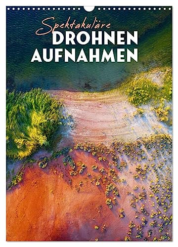 Spektakuläre Drohnenaufnahmen (Wandkalender 2026 DIN A3 hoch), CALVENDO Monatskalender