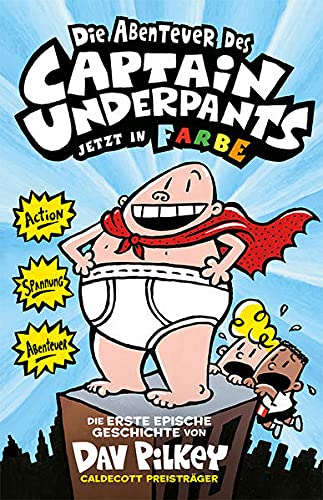 Die Abenteuer des Captain Underpants Band 1: Jetzt in Farbe! Kinderbücher ab 8 Jahren