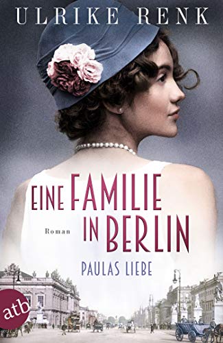 Eine Familie in Berlin - Paulas Liebe: Roman (Die große Berlin-Familiensaga, Band 1)