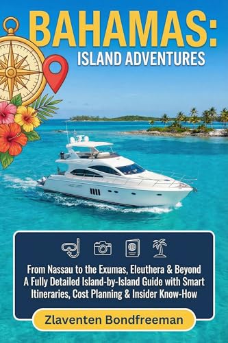Bahamas travel guide 2026-2027: From Nassau to the Exumas, Eleuthera & Beyond: Island Travel Planning, Practical Itineraries, Budget Tips & Local Insights (English Edition)