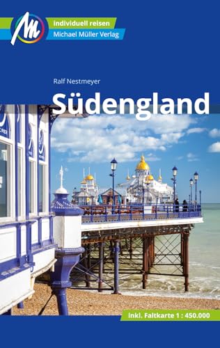 Südengland Reiseführer Michael Müller Verlag: Individuell reisen mit vielen praktischen Tipps (MM-Reisen)