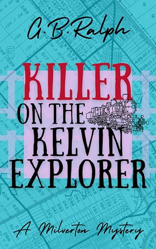 Killer on the Kelvin Explorer (The Milverton Mysteries Book 5) (English Edition)