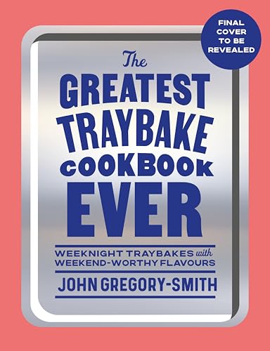 The Greatest Traybake Cookbook Ever: Weeknight-friendly traybakes with weekend-worthy flavours (English Edition)