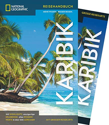 NATIONAL GEOGRAPHIC Reiseführer Karibik: Das ultimative Reisehandbuch mit über 500 Adressen und praktischer Faltkarte zum Herausnehmen für alle ... ... alles Wissenswerte und über 500 Adressen