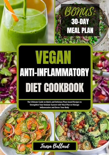 Vegan Anti-Inflammatory Diet Cookbook: The Ultimate Guide to Quick and Delicious Plant-based Recipes to Strengthen Your Immune System with Meal Plan to ... and Detox Your Body (English Edition)