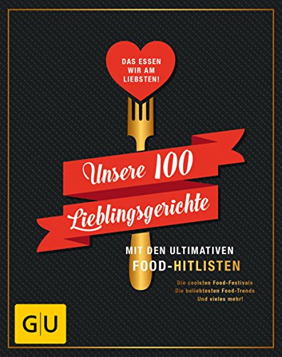 Die 100 Lieblingsgerichte der Deutschen: Rezept-Highlights, die wir immer, immer, immer wieder kochen möchten (GU Themenkochbuch)