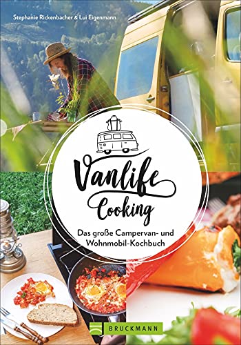 Camping-Kochbuch – Vanlife Cooking. Großer Genuss mit wenig Aufwand: Wie man auf Reisen mit Van und Wohnmobil kulinarische Highlights erlebt. Mit vielen Rezepten, Tipps und Tricks.