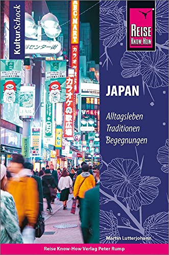 Reise Know-How KulturSchock Japan: Alltagsleben, Traditionen, Begegnungen, ...
