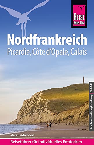 Reise Know-How Reiseführer Nordfrankreich - Picardie, Côté d'Opale, Calais