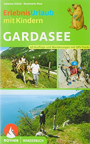 Erlebnisurlaub mit Kindern Gardasee: 40 Ausflüge und Wanderungen. Mit GPS-Tracks. (Rother Wanderbuch)