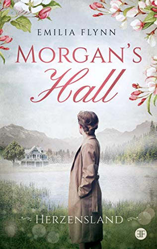 Morgan's Hall: Herzensland | Eine berührende und spannende Familiensaga (Die Morgan-Saga 1)