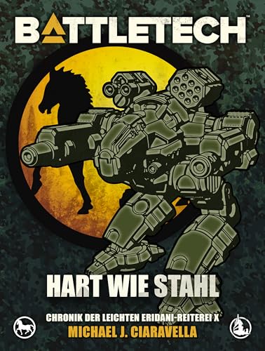 BattleTech - Hart wie Stahl: Chronik der Leichten Eridani-Reiterei 10