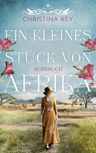 Ein kleines Stück von Afrika - Aufbruch: Roman (Das endlose Land 1)