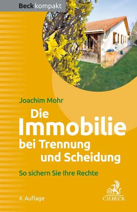 Die Immobilie bei Trennung und Scheidung: So sichern Sie Ihre Rechte (Beck kompakt)