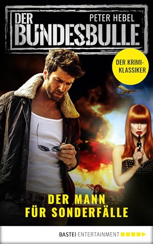 Der Bundesbulle - Roman zur Krimi-Serie: Der Mann für Sonderfälle