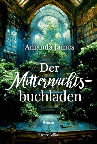 Der Mitternachtsbuchladen: Roman | Über die heilende Kraft von Büchern | Magischer Realismus | Für Fans von Evie Woods