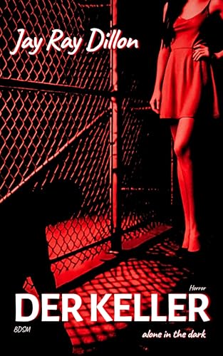 Der Keller - BDSM Roman: alone in the dark (Die extreme Reihe 5)