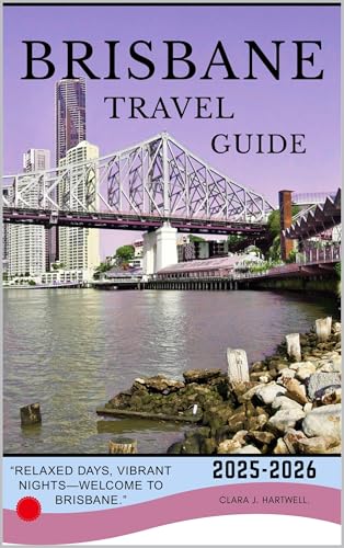 Brisbane Travel Guide 2025–2026 (The Explorer's Library: Adventures Across Continents Book 43) (English Edition)