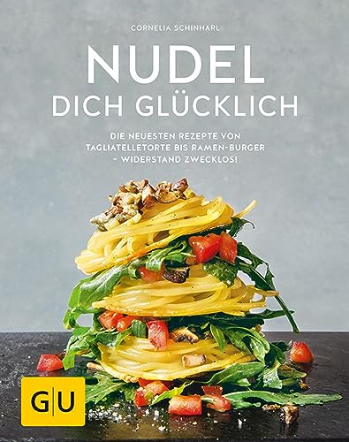 Nudel dich glücklich: Die neuesten Rezepte von Tagliatelletorte bis Ramen-Burger – Widerstand zwecklos! (GU Themenkochbuch)