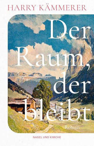 Der Raum, der bleibt: Roman | Die berührende Geschichte einer Familie im Südtirol des 20. Jahrhunderts | Aufbauend auf einem wahren Schicksal und historischen Dokumenten