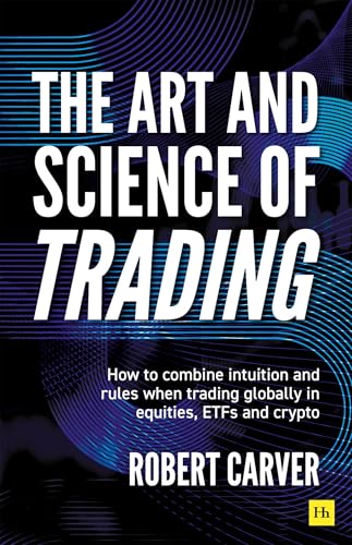 The Art and Science of Trading: How to combine intuition and rules when trading globally in equities, ETFs and crypto (English Edition)