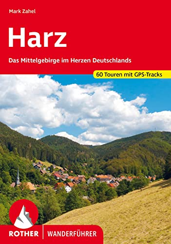 Harz: Das Mittelgebirge im Herzen Deutschlands. 60 Touren. Mit GPS-Tracks (Rother Wanderführer)