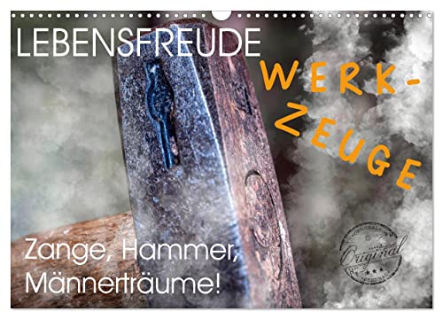 Lebensfreude Werkzeuge (Wandkalender 2026 DIN A3 quer), CALVENDO Monatskalender