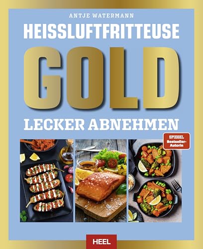 Heißluftfritteuse Gold: Lecker Abnehmen