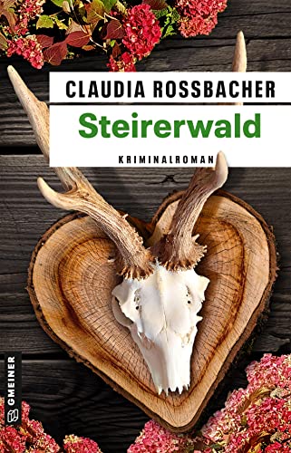 Steirerwald: Sandra Mohrs 13. Fall (Kriminalromane im GMEINER-Verlag) (LKA-Ermittler Sandra Mohr und Sascha Bergmann)