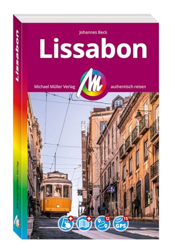 MICHAEL MÜLLER REISEFÜHRER Lissabon MM-City: 100% authentisch, aktuell und vor Ort recherchiert. Inkl. App.