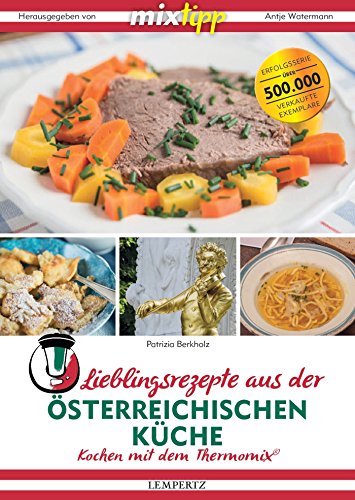 Lieblingsrezepte aus der österreichischen Küche: Kochen mit dem Thermomix