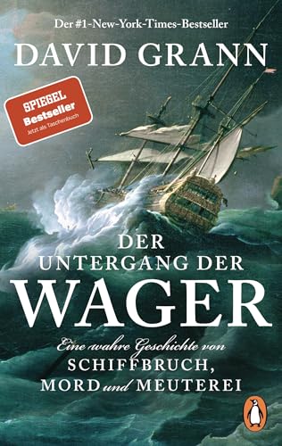 Der Untergang der 'Wager': Eine wahre Geschichte von Schiffbruch, Mord und Meuterei - Der #1-New-York-Times-Bestseller