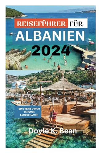 REISEFÜHRER FÜR ALBANIEN 2024: Eine Reise durch zeitlose Landschaften