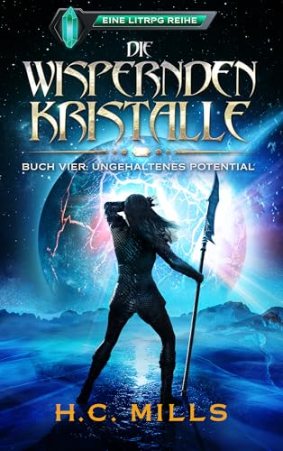 Ungehaltenes Potential (Die Wispernden Kristalle: Eine LitRPG Reihe 4)