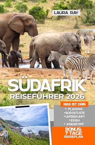 Südafrika Reiseführer 2026: Entdecken Sie die Top-Safari-Reiseziele mit Insider-Tipps, Kapstadt, Krüger-Nationalpark, Durban, Winelands, Garden Routen, Strände, Essen und Unterkünfte