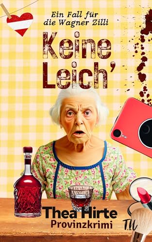 Keine Leich': Provinzkrimi (Die Wagner Zilli ermittelt)