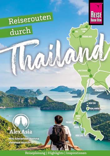 Reiserouten durch Thailand: Reiseplanung, Highlights, Inspirationen: Reiseroutenführer von Reise Know-How (Reiseführer)