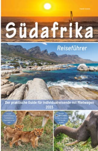 Südafrika Reiseführer - Der praktische Guide für Individualreisende mit Mietwagen: inkl. Routen, Reisetipps (mit Hotels) & Impressionen für deinen Südafrika Roadtrip mit Safari + 140 Reisebilder