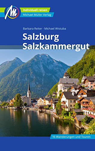 Salzburg & Salzkammergut Reiseführer Michael Müller Verlag: Individuell reisen mit vielen praktischen Tipps. (MM-Reisen)