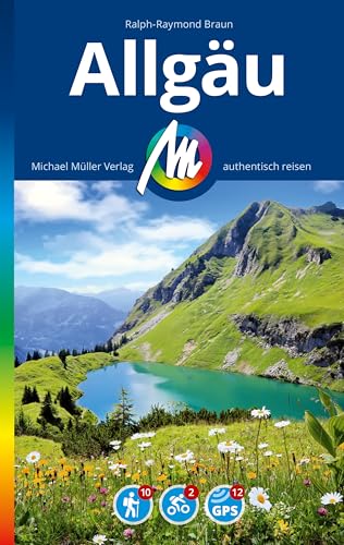 MICHAEL MÜLLER REISEFÜHRER Allgäu: 100% authentisch, aktuell und vor Ort recherchiert. (MM-Reisen)