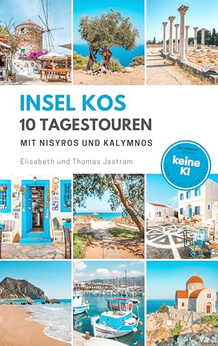 Reiseführer Kos – 10 Tagestouren mit dem Mietwagen: Inkl. Ausflüge nach Nisyros und Kalymnos | Neuausgabe 2025 | 100% persönlich bereist & unabhängig verfasst (Greece Moments Tagestouren)