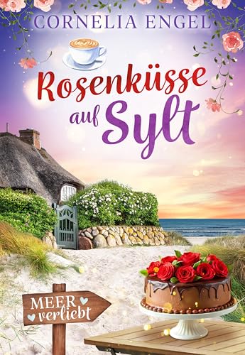 Rosenküsse auf Sylt: Meerverliebt