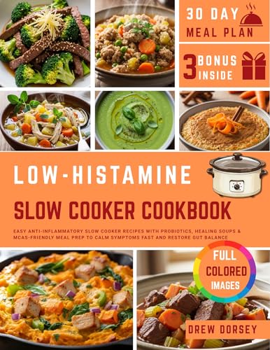 Low Histamine Slow Cooker Cookbook: Easy Anti-Inflammatory Slow Cooker Recipes with Probiotics, Healing Soups & MCAS-Friendly Meal Prep to Calm Symptoms Fast and Restore Gut Balance (English Edition)