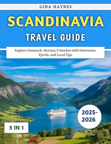 Scandinavia Travel Guide 2025–2026: Explore Denmark, Norway & Sweden with Itineraries, Fjords, and Local Tips (English Edition)