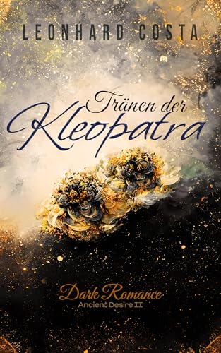 Tränen der Kleopatra: Dark Romance (Ancient Desire 2)