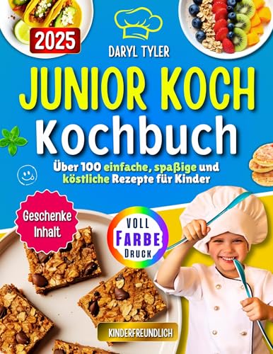 Junior Koch Kochbuch: Über 100 einfache, spaßige und köstliche Rezepte für Kinder